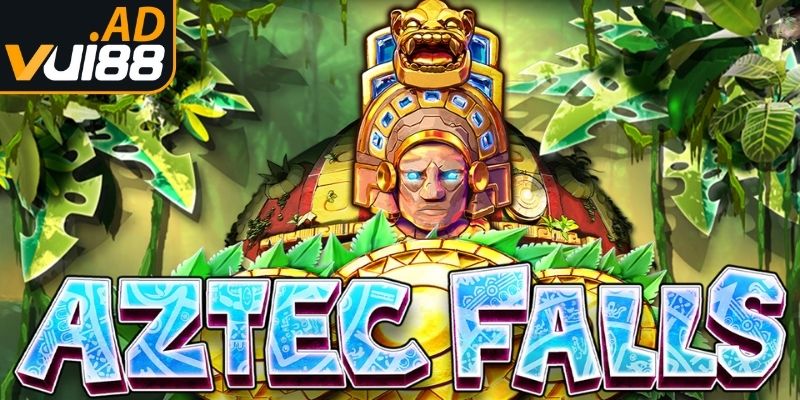 Lý do bạn nên tham gia vào Aztec falls Vui88