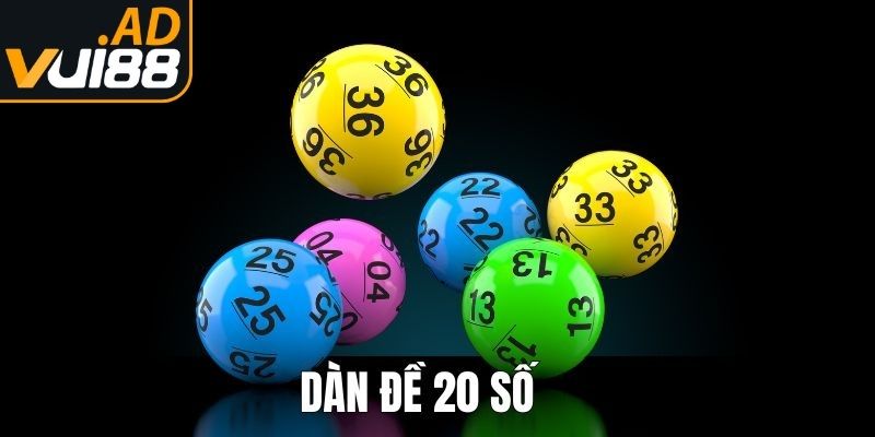 Dàn Đề 20 Số Vui88 – Chiến Thuật Chơi Cực Hiệu Quả 1 Tìm hiểu về dàn đề 20 số Vui88
