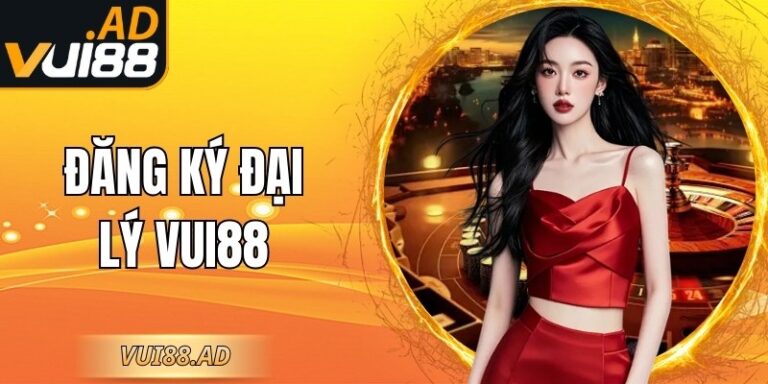 Đăng Ký Đại Lý Vui88 - Hướng Dẫn Trở Thành Đối Tác Nhà Cái