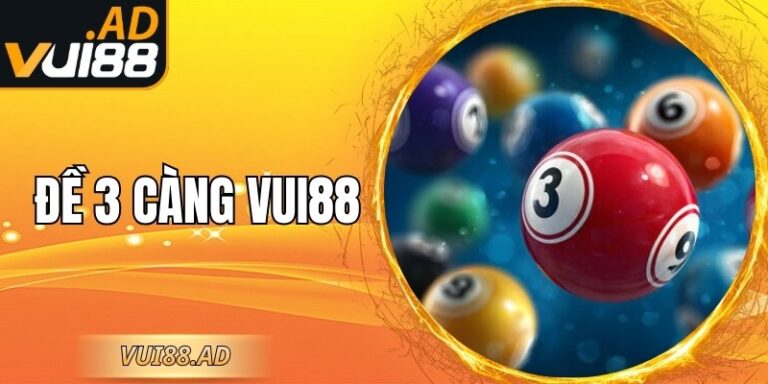 Đề 3 Càng Vui88 Ăn Bao Nhiêu - Giải Đáp Và Hướng Dẫn
