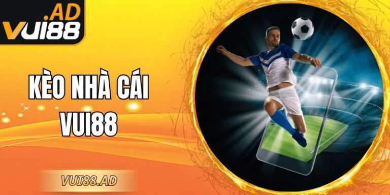 Kèo Nhà Cái VUI88 – Hướng Dẫn Chi Tiết Cho Người Chơi 9 Kèo Nhà Cái VUI88 – Hướng Dẫn Chi Tiết Cho Người Chơi