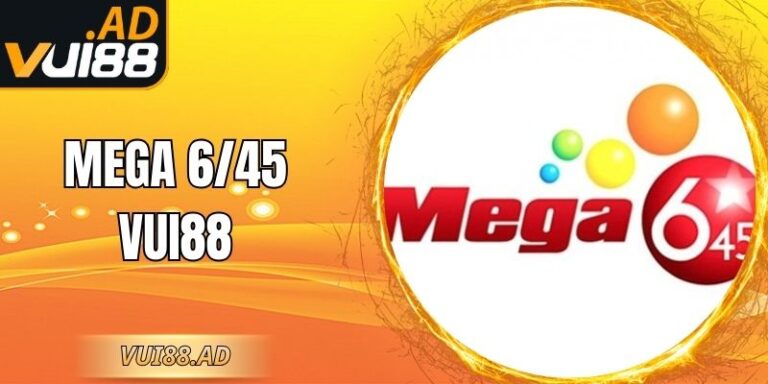 Mega 6/45 Vui88 – Cơ Hội Trúng Cực Khủng Mỗi Kỳ Quay