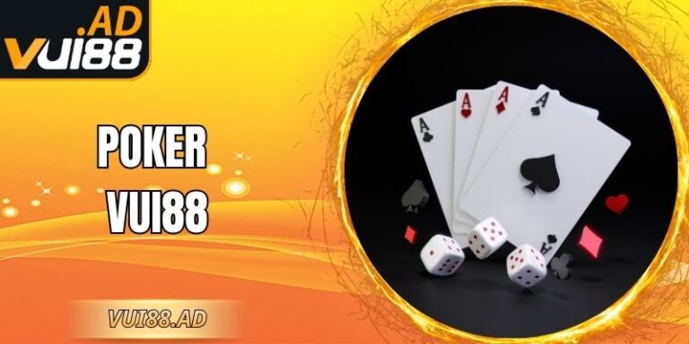 Poker Vui88 – Cách Chơi Đơn Giản, Phần Thưởng Hấp Dẫn
