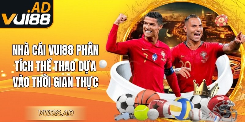 Nhà cái Vui88 phân tích thể thao dựa vào thời gian thực